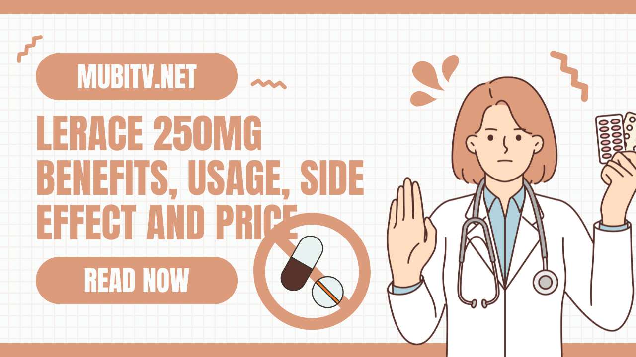 Lerace 250mg Benefits, Usage, Side Effect and Price